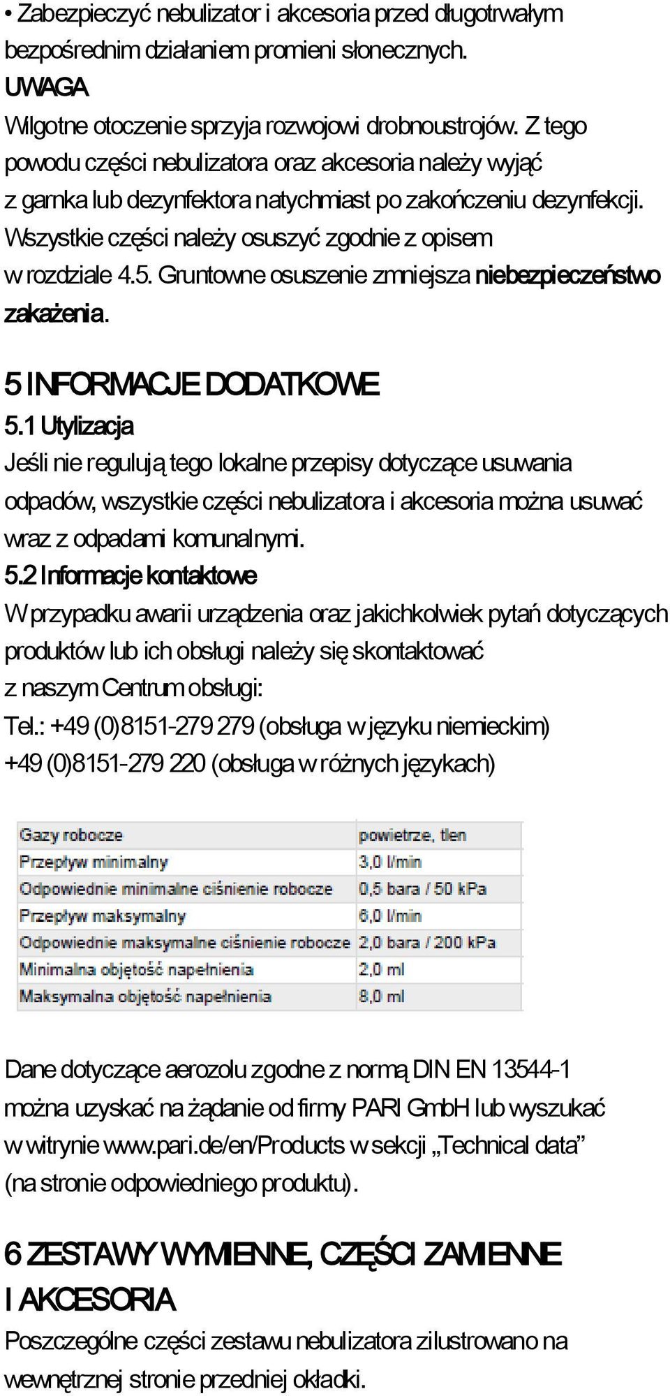 Gruntowne osuszenie zmniejsza niebezpieczeństwo zakażenia. 5 INFORMACJE DODATKOWE 5.