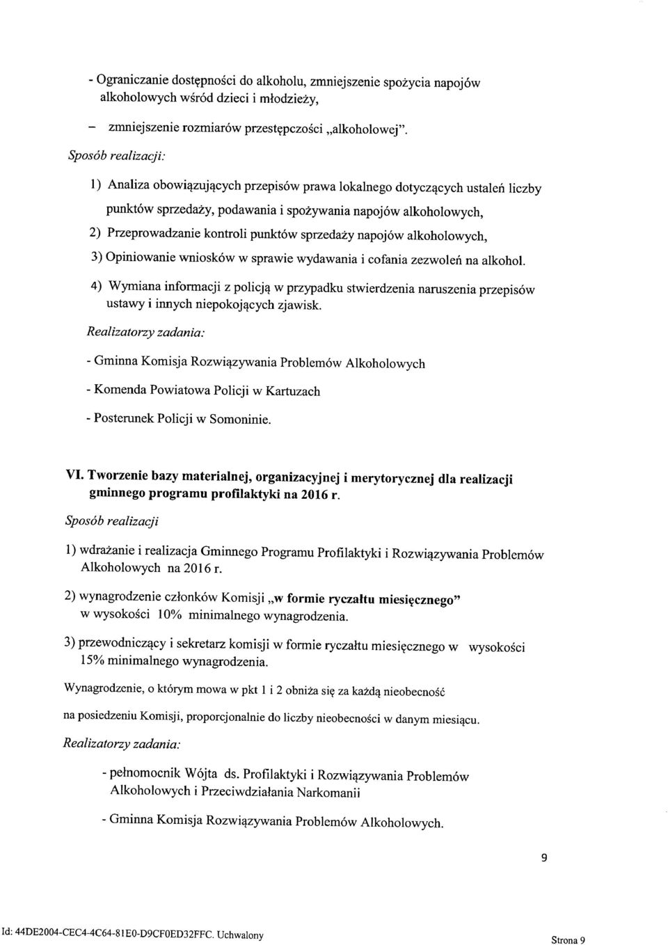 4) Wymiana informacji z policją w przypadku stwierdzenia naruszenia przepisów ustawy i innych niepokojących zjawisk. VI.