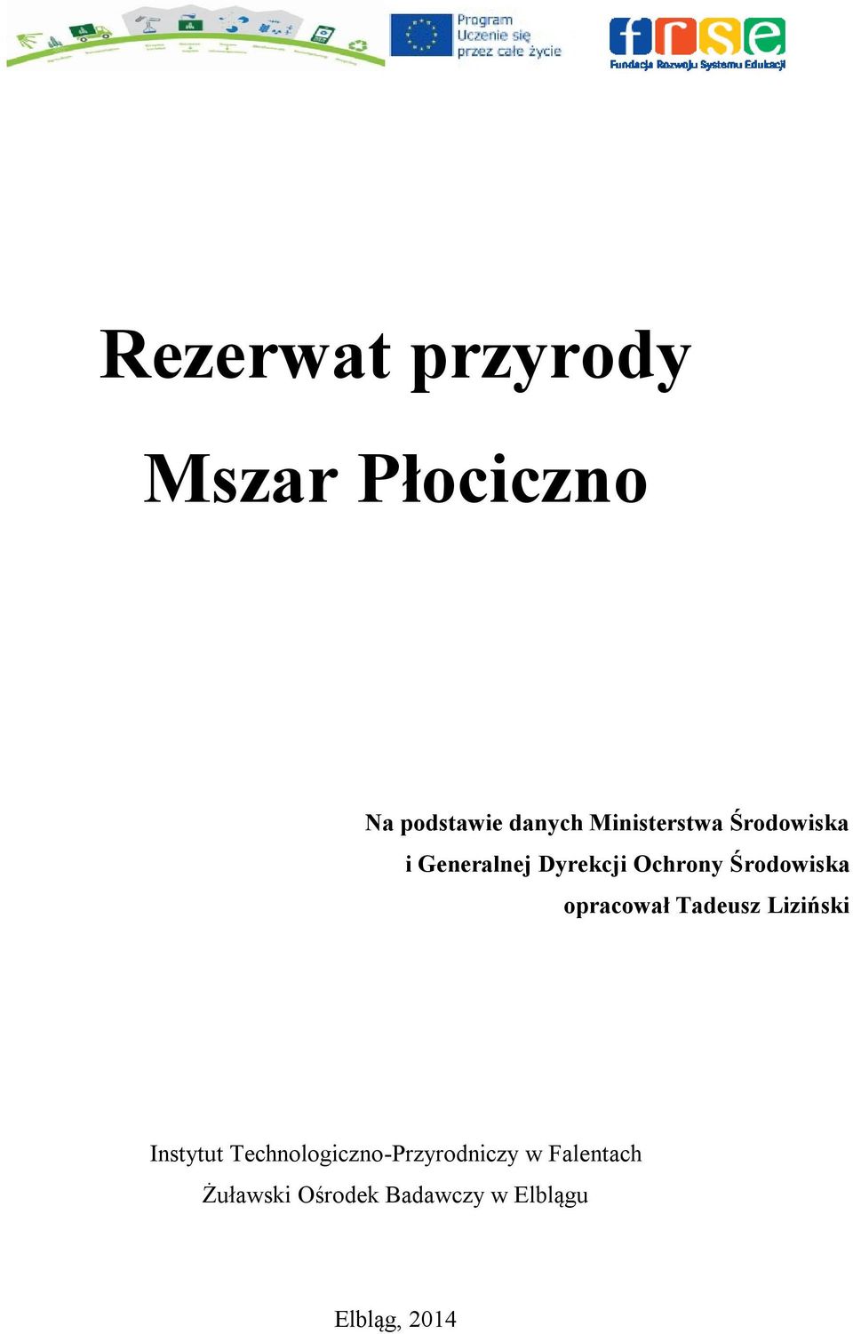 Środowiska opracował Tadeusz Liziński Instytut