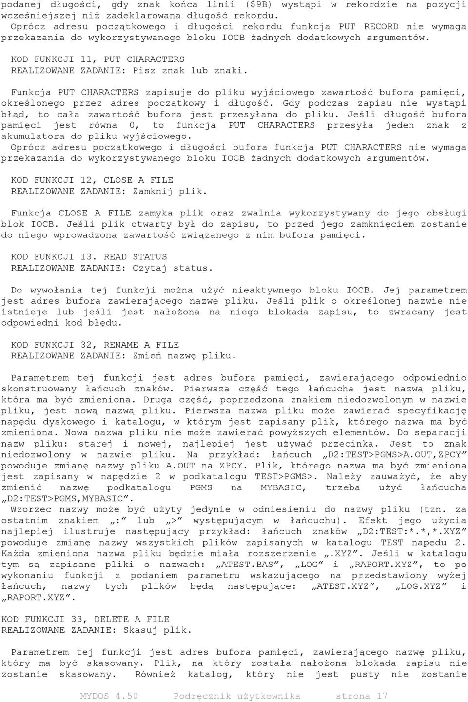 KOD FUNKCJI 11, PUT CHARACTERS REALIZOWANE ZADANIE: Pisz znak lub znaki. Funkcja PUT CHARACTERS zapisuje do pliku wyjściowego zawartość bufora pamięci, określonego przez adres początkowy i długość.