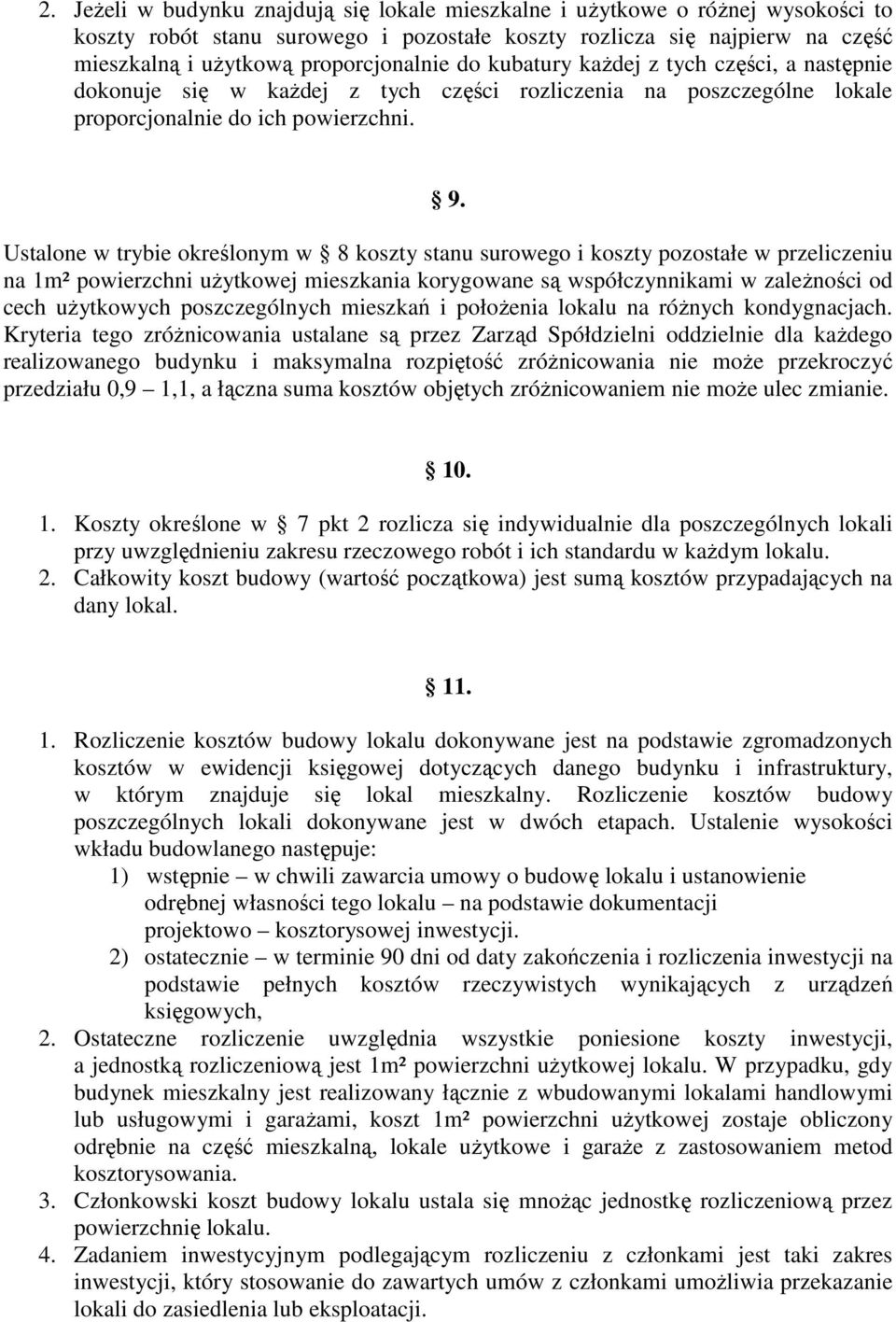 Ustalone w trybie określonym w 8 koszty stanu surowego i koszty pozostałe w przeliczeniu na 1m² powierzchni użytkowej mieszkania korygowane są współczynnikami w zależności od cech użytkowych