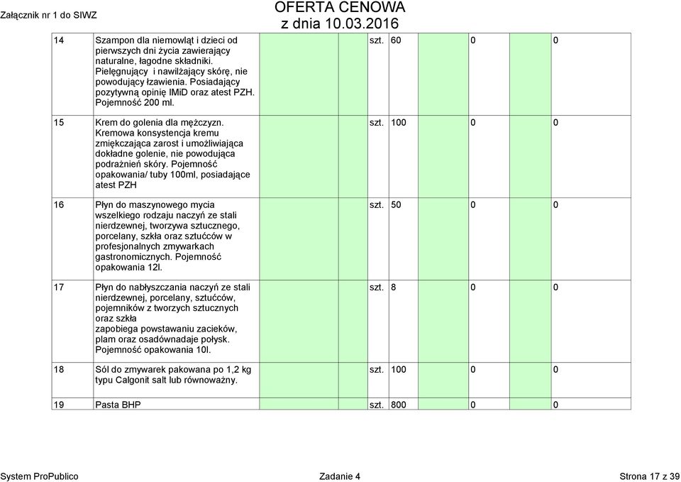 100 0 0 Kremowa konsystencja kremu zmiękczająca zarost i umożliwiająca dokładne golenie, nie powodująca podrażnień skóry.