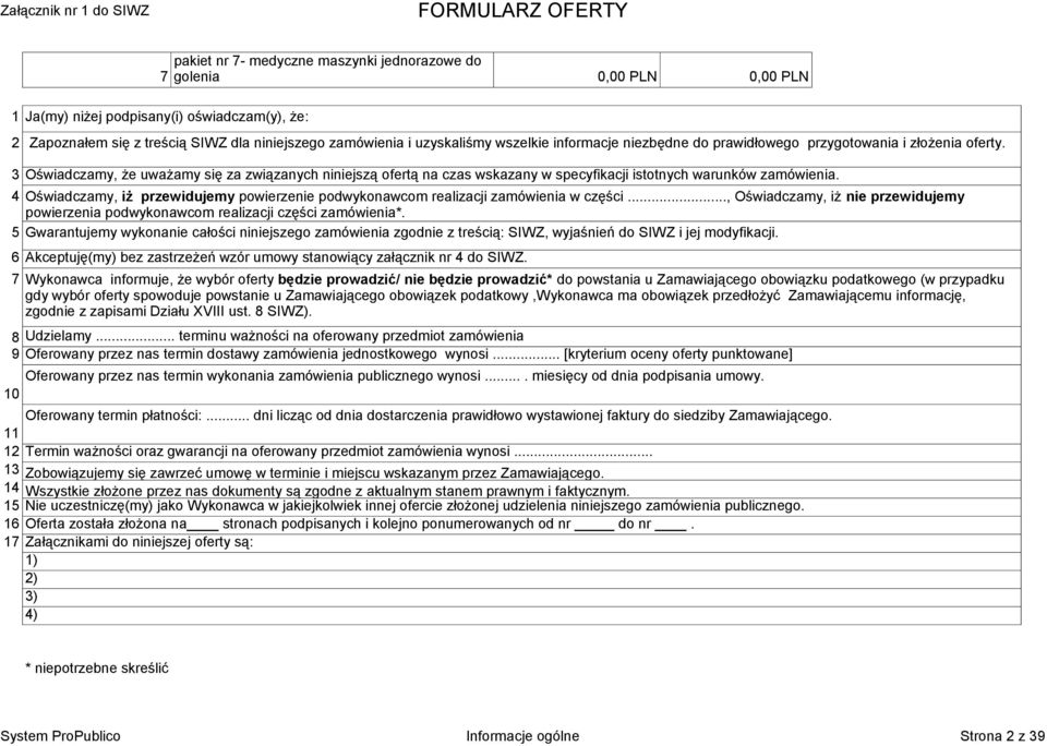 3 Oświadczamy, że uważamy się za związanych niniejszą ofertą na czas wskazany w specyfikacji istotnych warunków zamówienia.