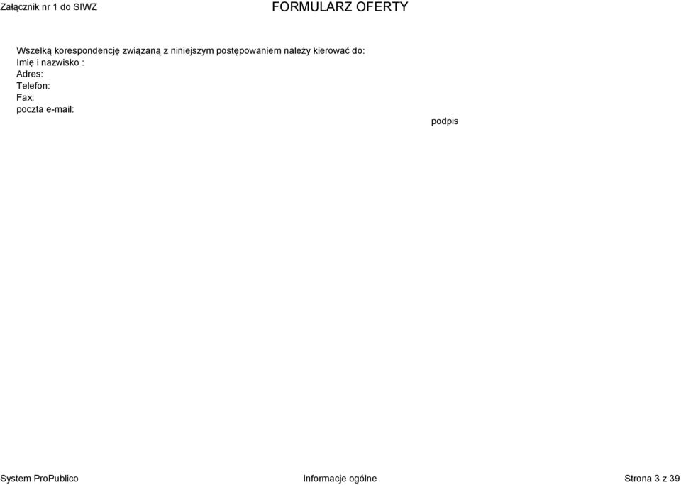 nazwisko : Adres: Telefon: Fax: poczta e-mail: