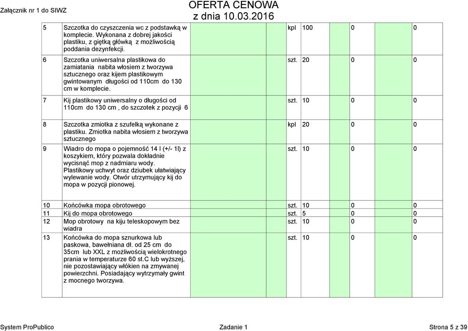 10 0 0 110cm do 130 cm, do szczotek z pozycji 6 8 Szczotka zmiotka z szufelką wykonane z kpl 20 0 0 plastiku.