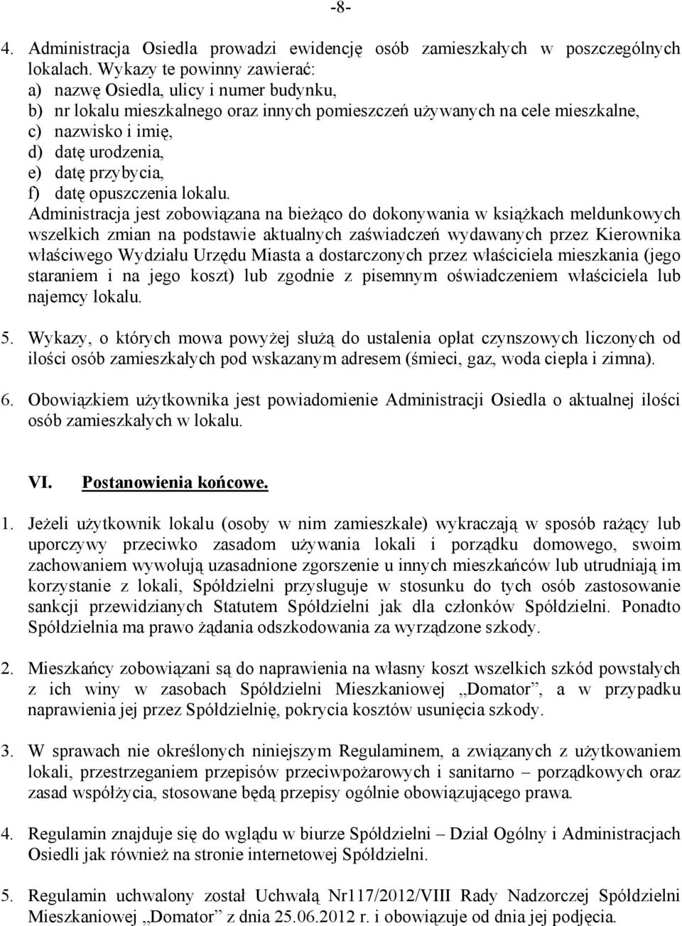 przybycia, f) datę opuszczenia lokalu.