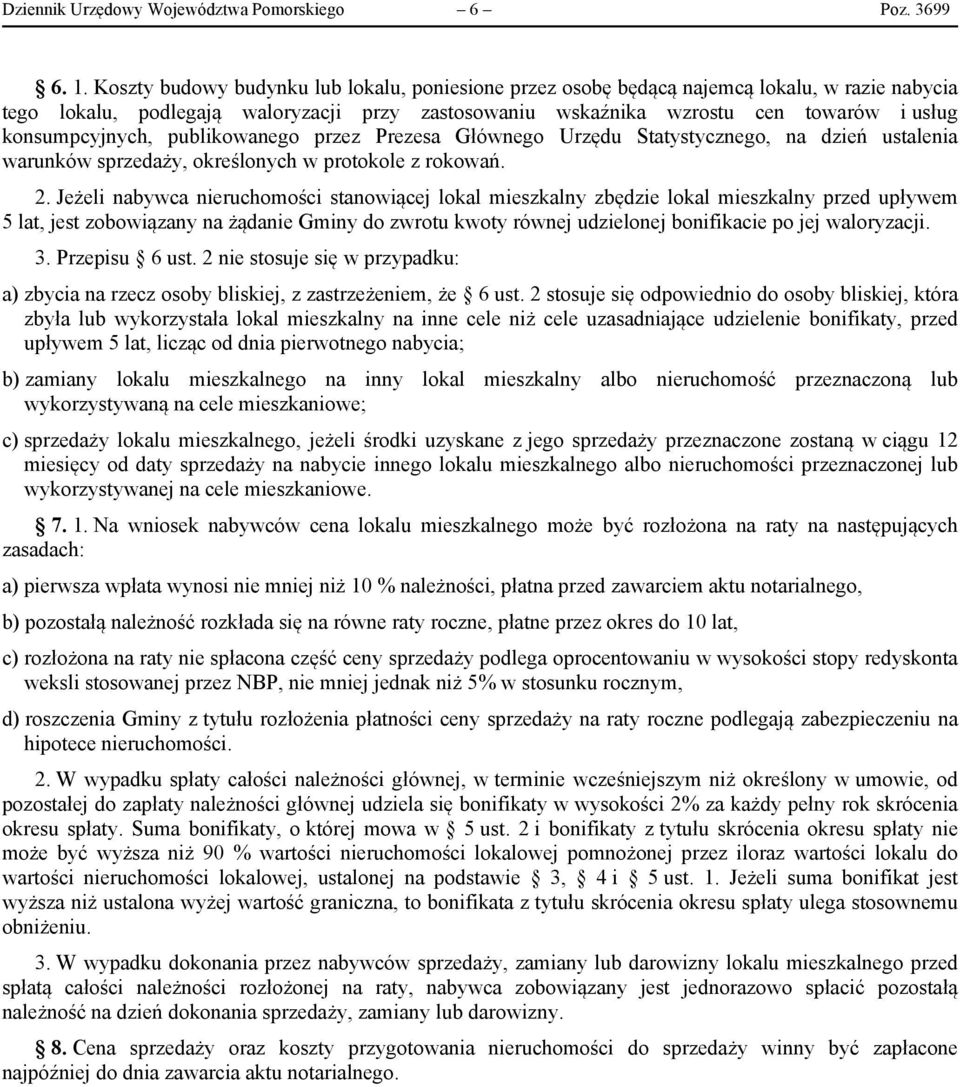 konsumpcyjnych, publikowanego przez Prezesa Głównego Urzędu Statystycznego, na dzień ustalenia warunków sprzedaży, określonych w protokole z rokowań. 2.