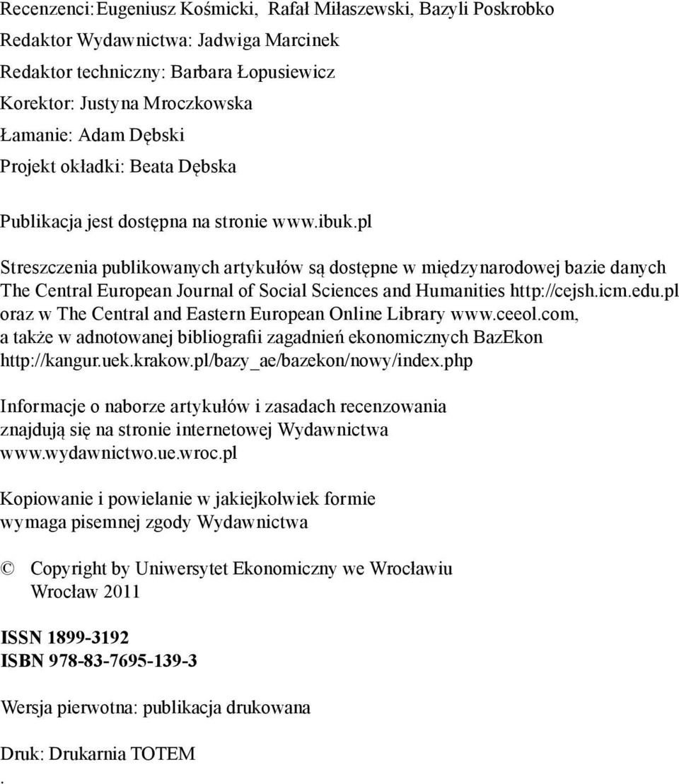 pl Streszczenia publikowanych artykułów są dostępne w międzynarodowej bazie danych The Central European Journal of Social Sciences and Humanities http://cejsh.icm.edu.