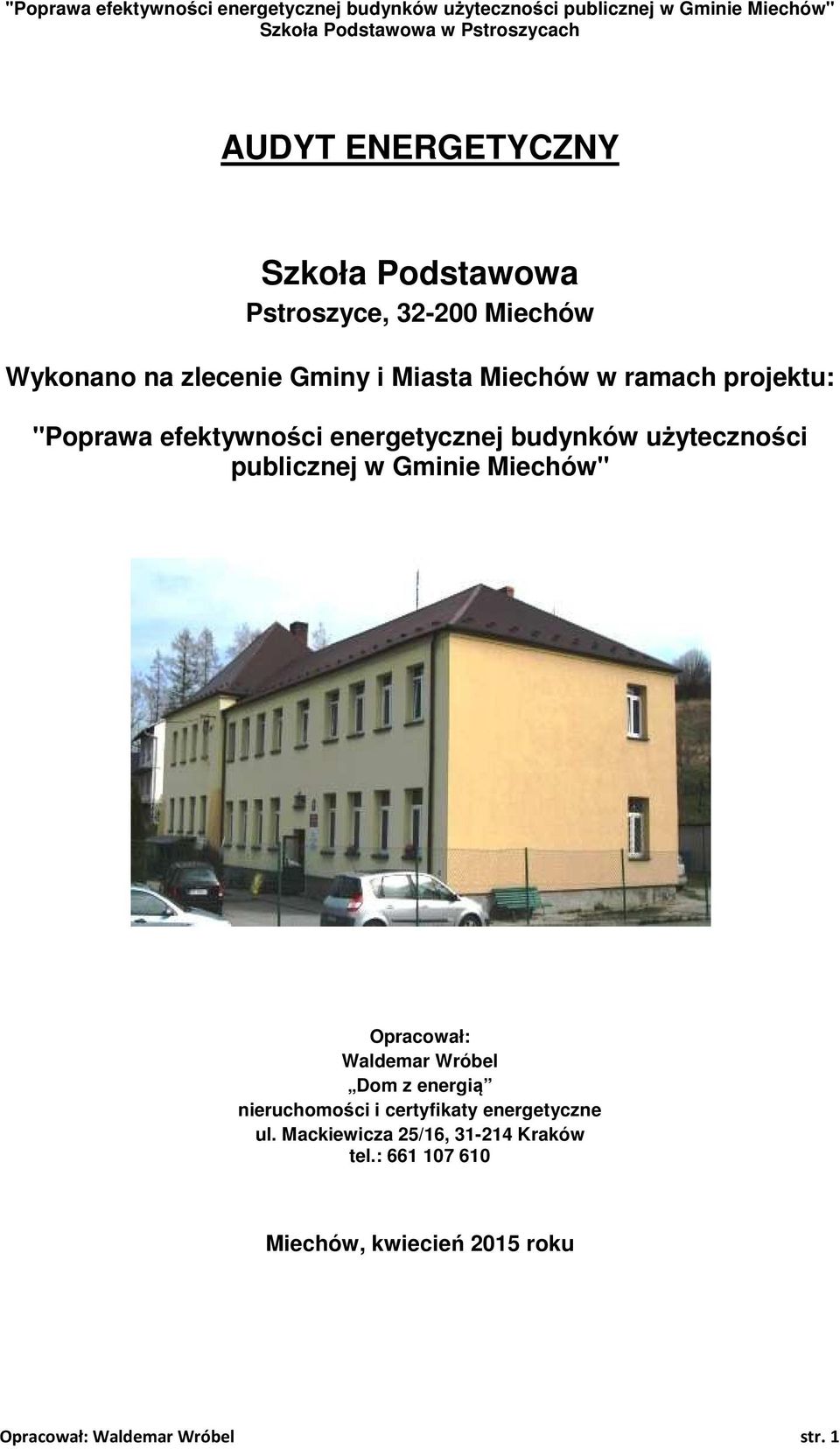 efektywności energetycznej budynków użyteczności publicznej w Gminie Miechów'' Opracował: Waldemar Wróbel Dom z energią nieruchomości