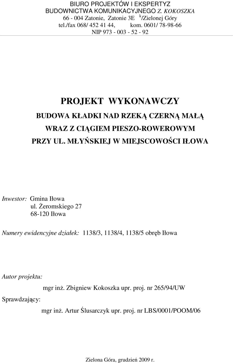 MŁYŃSKIEJ W MIEJSCOWOŚCI IŁOWA Inwestor: Gmina Iłowa ul.