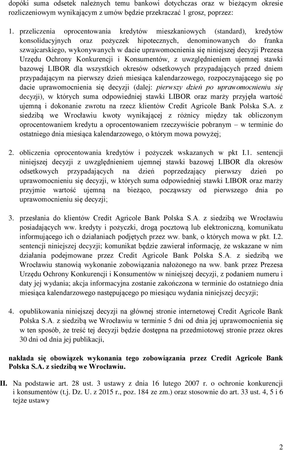 niniejszej decyzji Prezesa Urzędu Ochrony Konkurencji i Konsumentów, z uwzględnieniem ujemnej stawki bazowej LIBOR dla wszystkich okresów odsetkowych przypadających przed dniem przypadającym na