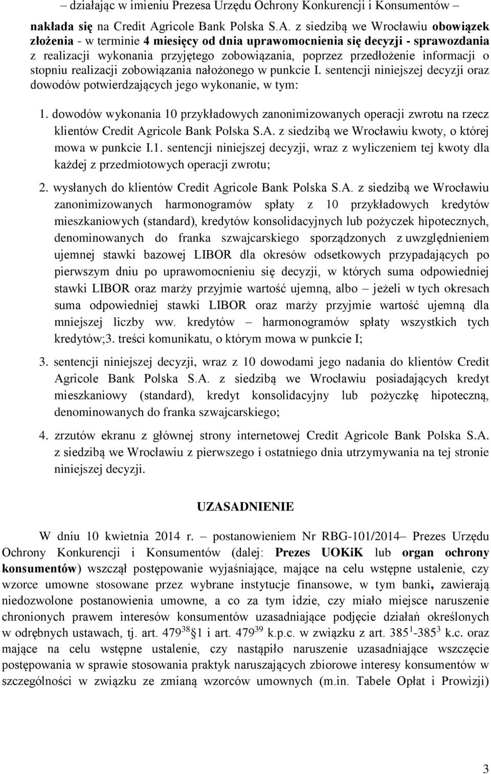 z siedzibą we Wrocławiu obowiązek złożenia - w terminie 4 miesięcy od dnia uprawomocnienia się decyzji - sprawozdania z realizacji wykonania przyjętego zobowiązania, poprzez przedłożenie informacji o