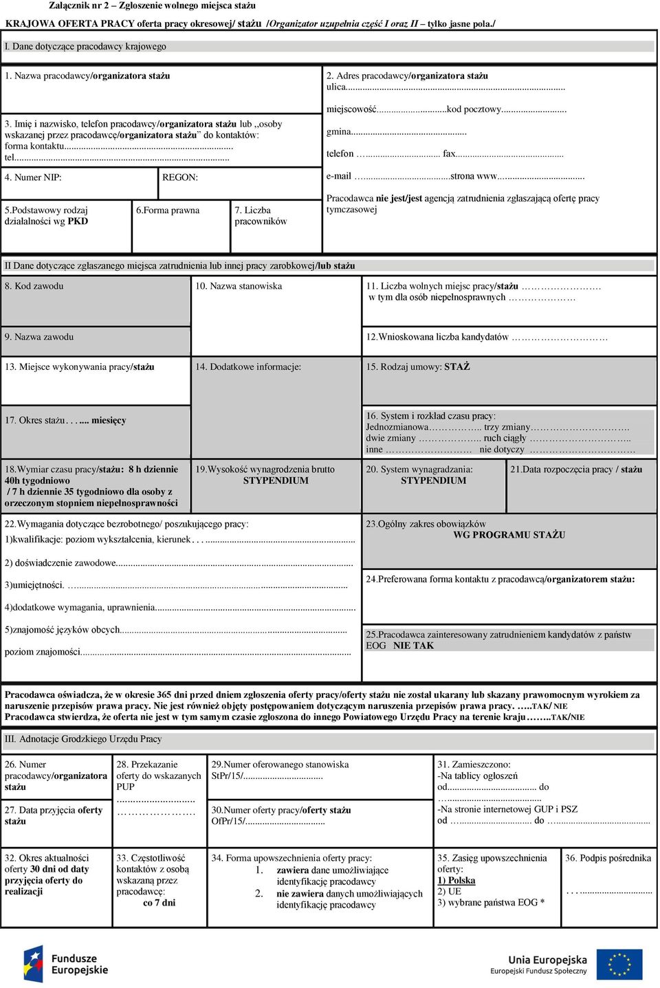 Imię i nazwisko, telefon pracodawcy/organizatora stażu lub,,osoby wskazanej przez pracodawcę/organizatora stażu do kontaktów: forma kontaktu... tel... 4. Numer NIP: REGON: miejscowość...kod pocztowy.