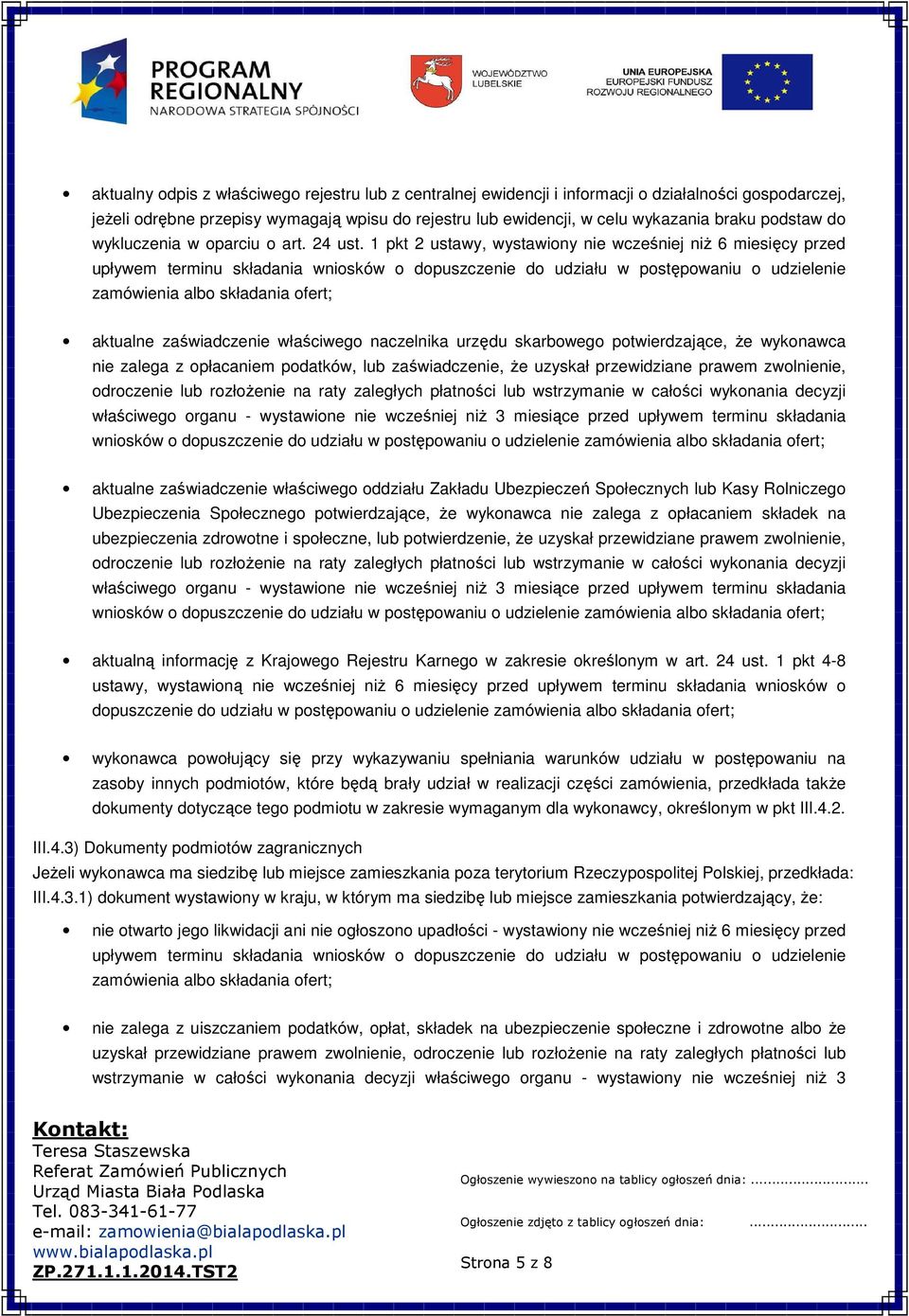 1 pkt 2 ustawy, wystawiony nie wcześniej niż 6 miesięcy przed upływem terminu składania wniosków o dopuszczenie do udziału w postępowaniu o udzielenie zamówienia albo składania ofert; aktualne