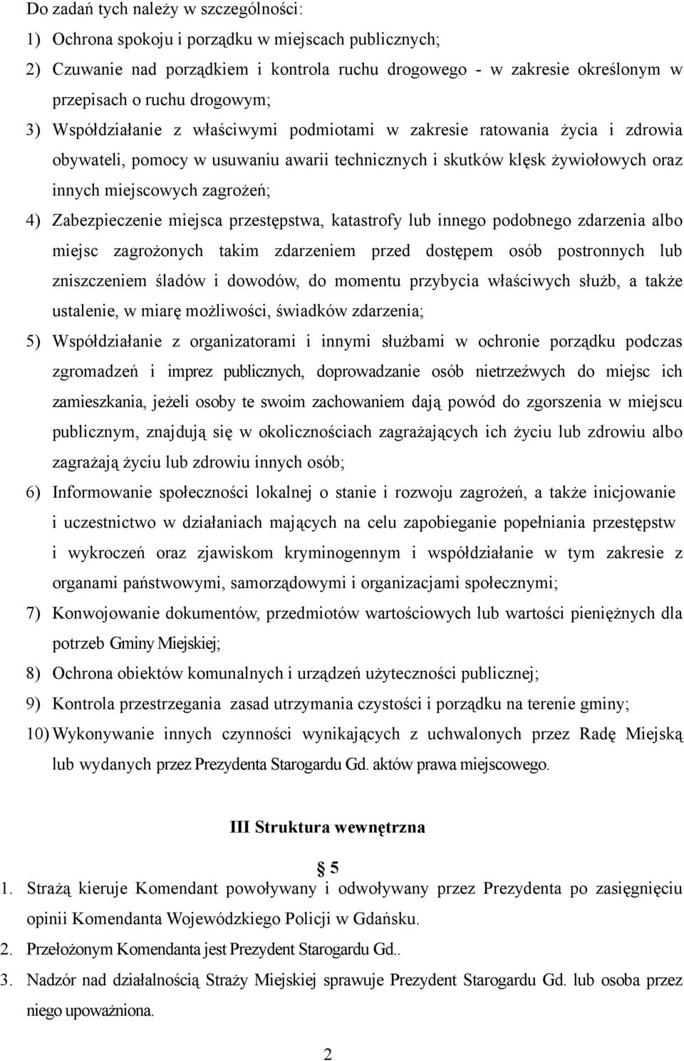 4) Zabezpieczenie miejsca przestępstwa, katastrofy lub innego podobnego zdarzenia albo miejsc zagrożonych takim zdarzeniem przed dostępem osób postronnych lub zniszczeniem śladów i dowodów, do