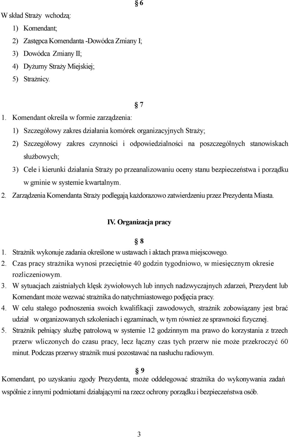 3) Cele i kierunki działania Straży po przeanalizowaniu oceny stanu bezpieczeństwa i porządku w gminie w systemie kwartalnym. 2.