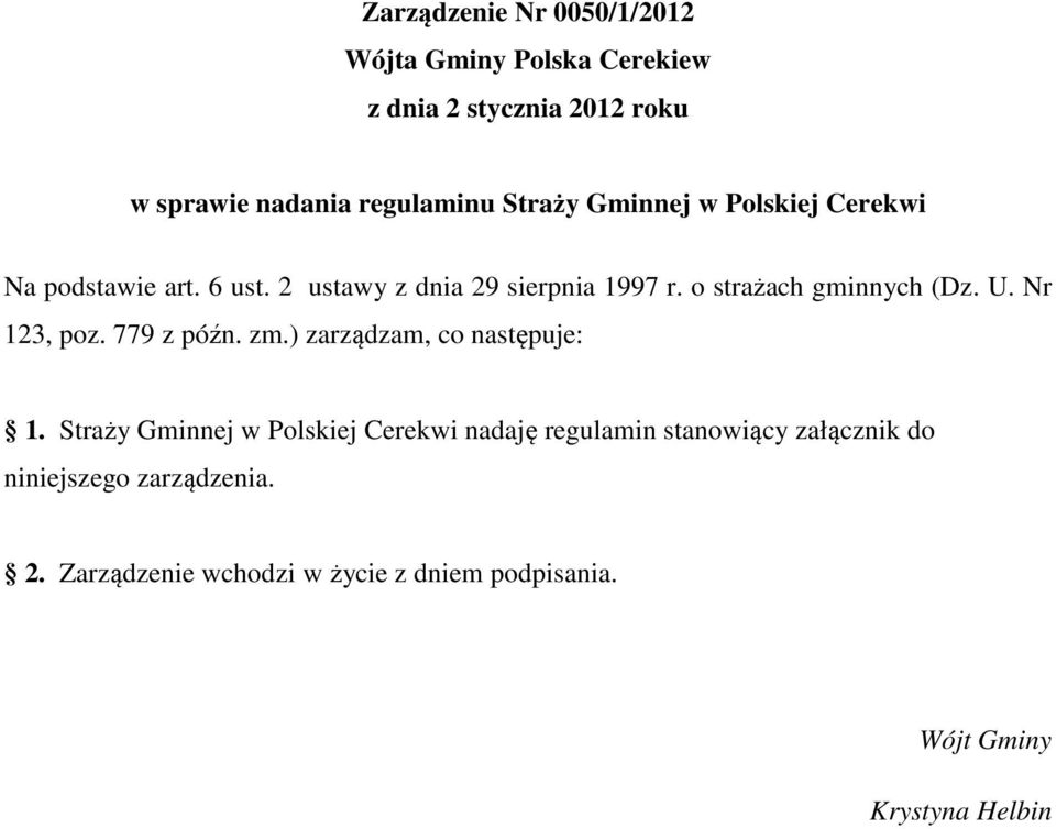 o strażach gminnych (Dz. U. Nr 123, poz. 779 z późn. zm.) zarządzam, co następuje: 1.