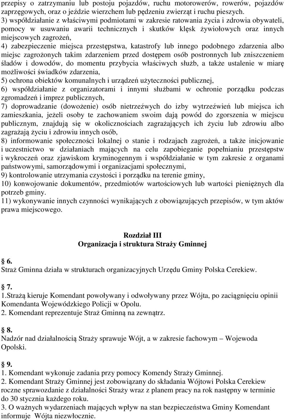 zabezpieczenie miejsca przestępstwa, katastrofy lub innego podobnego zdarzenia albo miejsc zagrożonych takim zdarzeniem przed dostępem osób postronnych lub zniszczeniem śladów i dowodów, do momentu