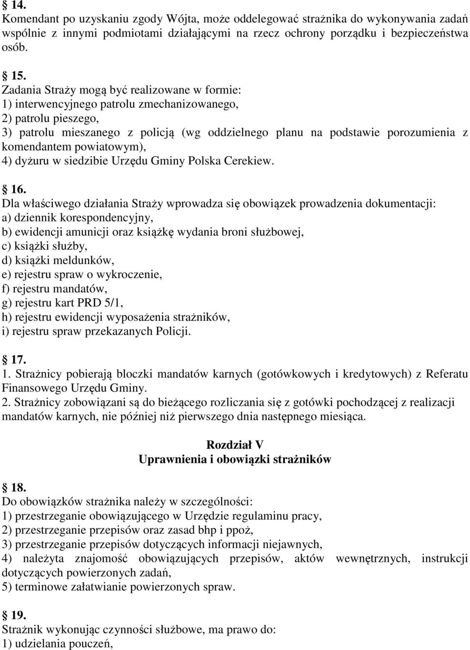 komendantem powiatowym), 4) dyżuru w siedzibie Urzędu Gminy Polska Cerekiew. 16.