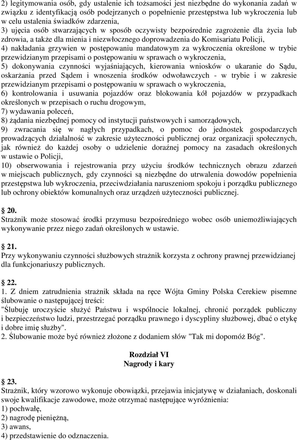 nakładania grzywien w postępowaniu mandatowym za wykroczenia określone w trybie przewidzianym przepisami o postępowaniu w sprawach o wykroczenia, 5) dokonywania czynności wyjaśniających, kierowania