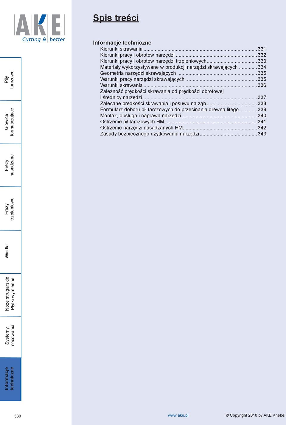..336 Zależność prędkości skrawania od prędkości obrotowej i średnicy narzędzi...337 Zalecane prędkości skrawania i posuwu na ząb.