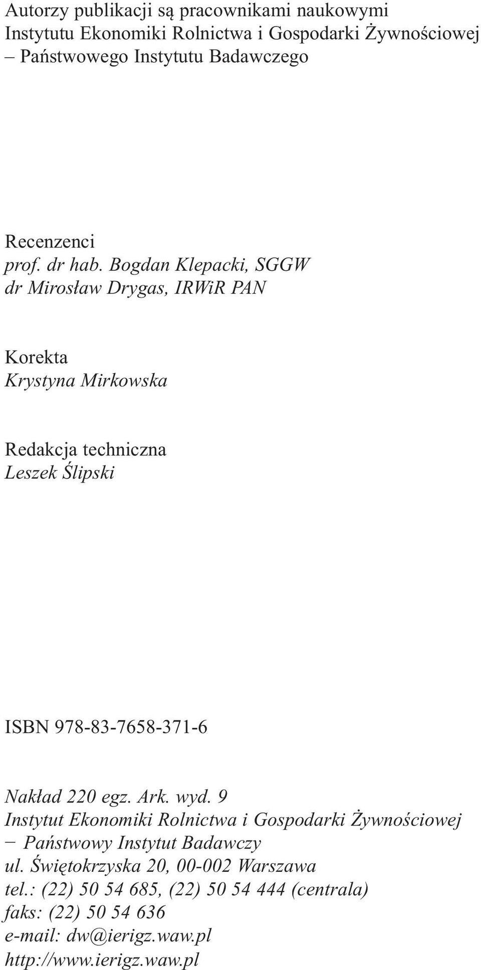 Bogdan Klepacki, SGGW dr Mirosław Drygas, IRWiR PAN Korekta Krystyna Mirkowska Redakcja techniczna Leszek Ślipski ISBN 978-83-7658-371-6