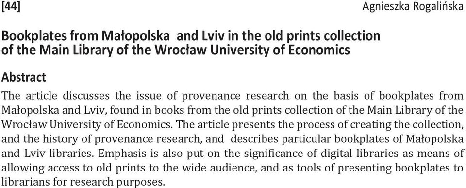 Economics. The article presents the process of creating the collection, and the history of provenance research, and describes particular bookplates of Małopolska and Lviv libraries.