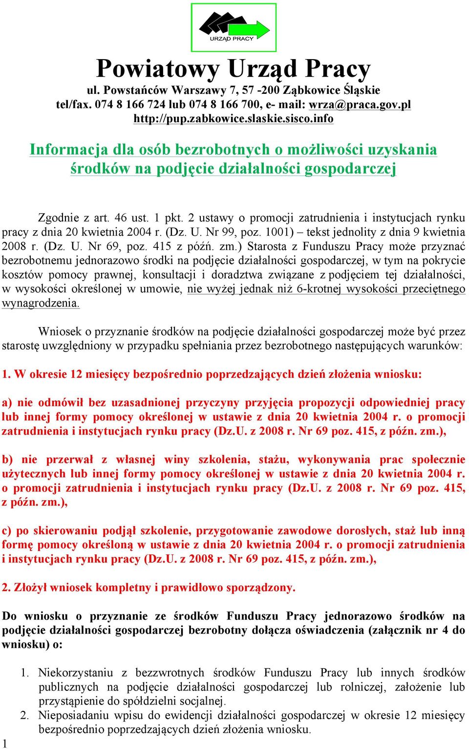 2 ustawy o promocji zatrudnienia i instytucjach rynku pracy z dnia 20 kwietnia 2004 r. (Dz. U. Nr 99, poz. 1001) tekst jednolity z dnia 9 kwietnia 2008 r. (Dz. U. Nr 69, poz. 415 z późń. zm.
