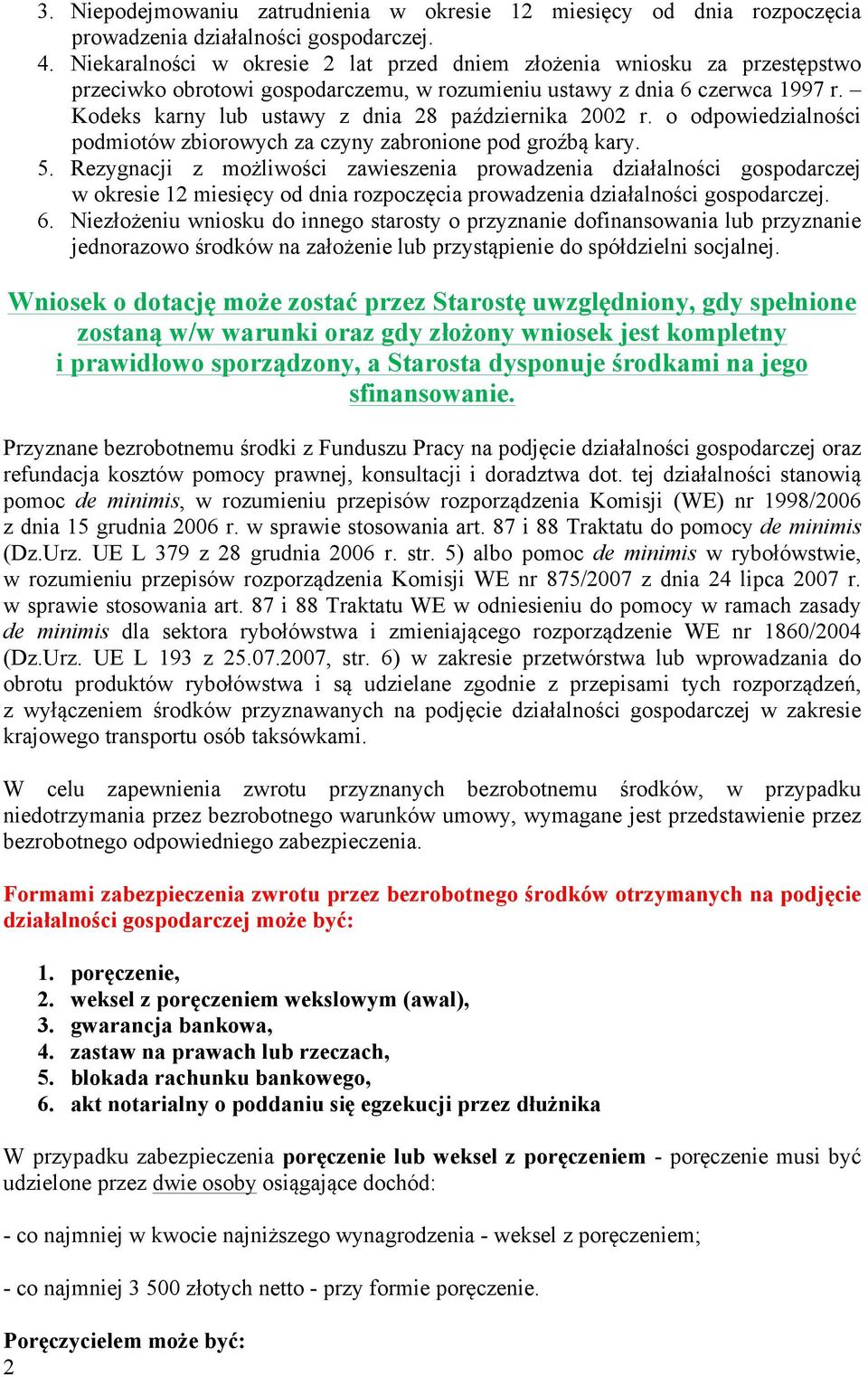 Kodeks karny lub ustawy z dnia 28 października 2002 r. o odpowiedzialności podmiotów zbiorowych za czyny zabronione pod groźbą kary. 5.