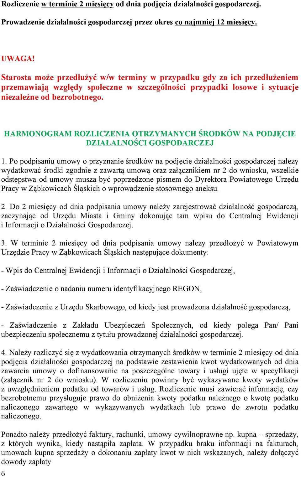 6 HARMONOGRAM ROZLICZENIA OTRZYMANYCH ŚRODKÓW NA PODJĘCIE DZIAŁALNOŚCI GOSPODARCZEJ 1.