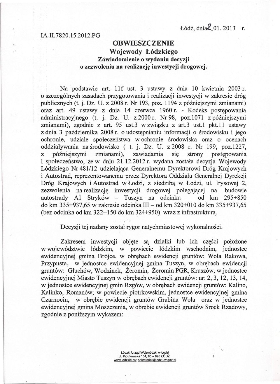 1194 z późniejszymi zmianami) 'oraz art. 49 ustawy z dnia 14 czerwca 1960 r. - Kodeks postępowania administracyjnego (t. j. Dz. U. z 2000 r. Nr 98, poz.1071 z późniejszymi zmianami), zgodnie z art.