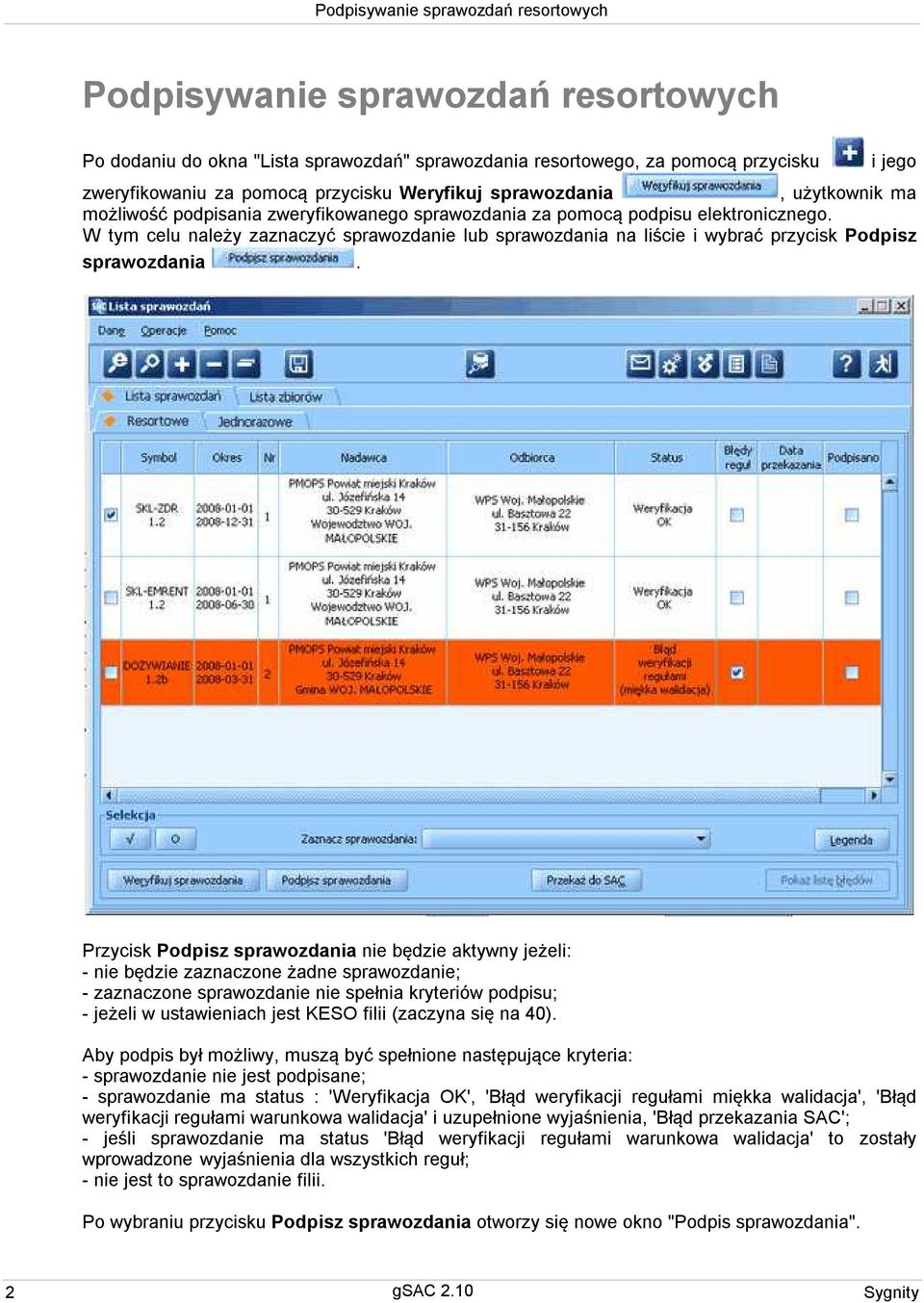 W tym celu należy zaznaczyć sprawozdanie lub sprawozdania na liście i wybrać przycisk Podpisz sprawozdania.