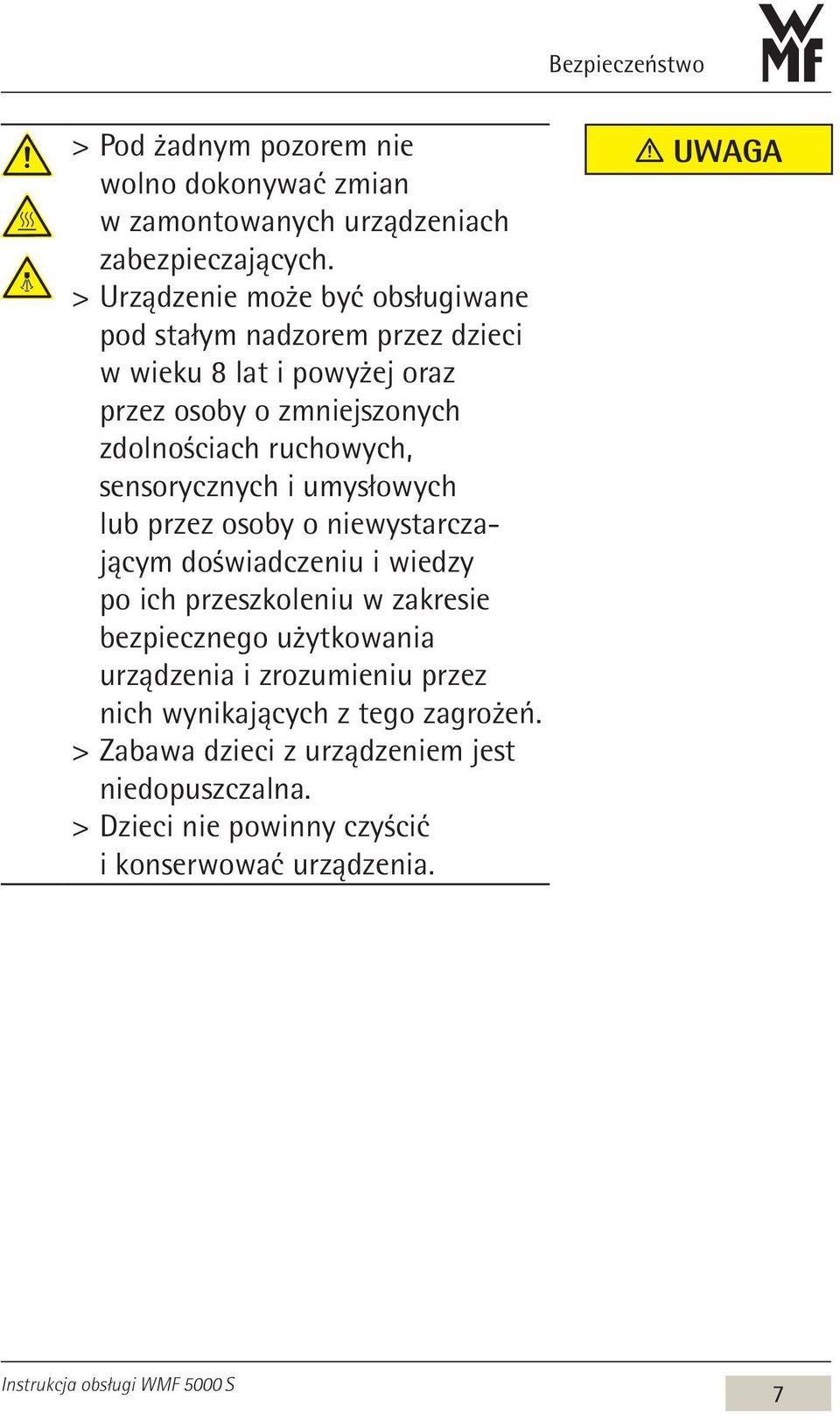 ruchowych, sensorycznych i umysłowych lub przez osoby o niewystarczającym doświadczeniu i wiedzy po ich przeszkoleniu w zakresie bezpiecznego