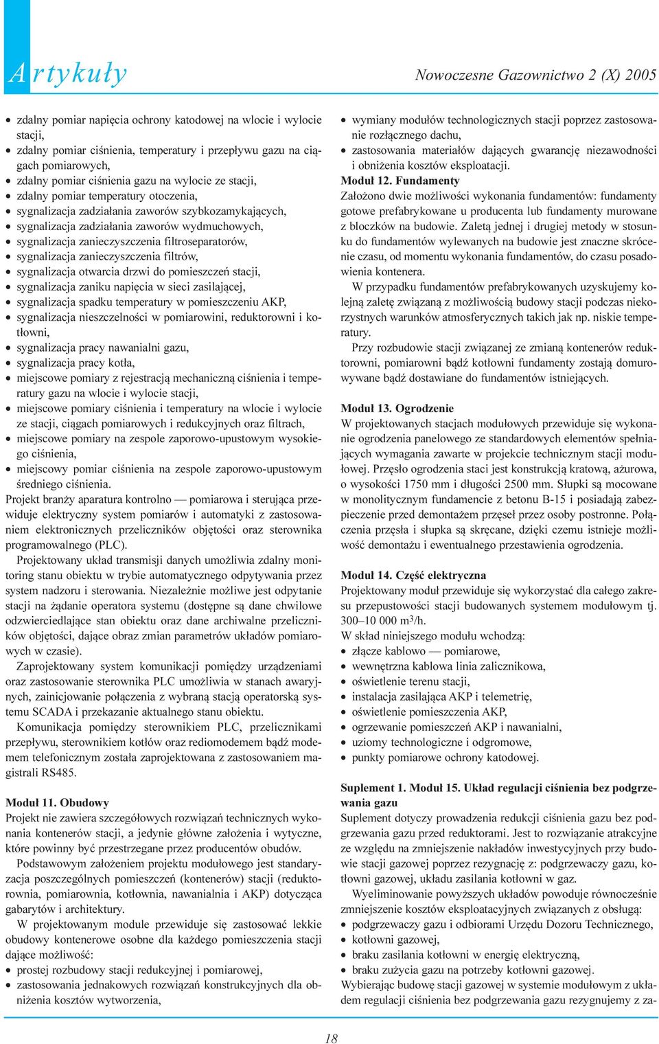 zanieczyszczenia filtrów, sygnalizacja otwarcia drzwi do pomieszczeñ stacji, sygnalizacja zaniku napiêcia w sieci zasilaj¹cej, sygnalizacja spadku temperatury w pomieszczeniu AKP, sygnalizacja