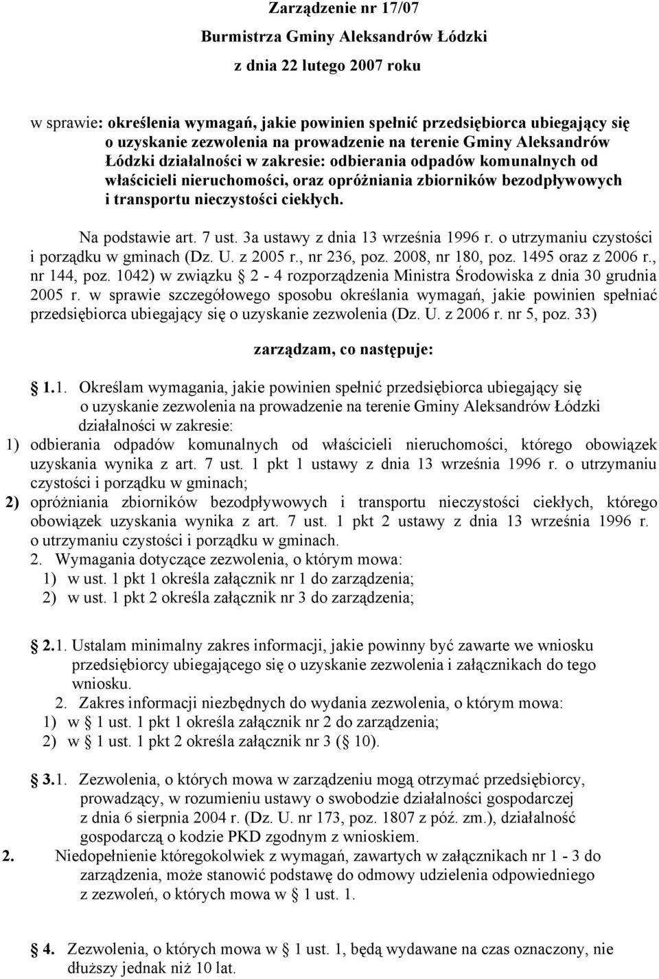 nieczystości ciekłych. Na podstawie art. 7 ust. 3a ustawy z dnia 13 września 1996 r. o utrzymaniu czystości i porządku w gminach (Dz. U. z 2005 r., nr 236, poz. 2008, nr 180, poz. 1495 oraz z 2006 r.