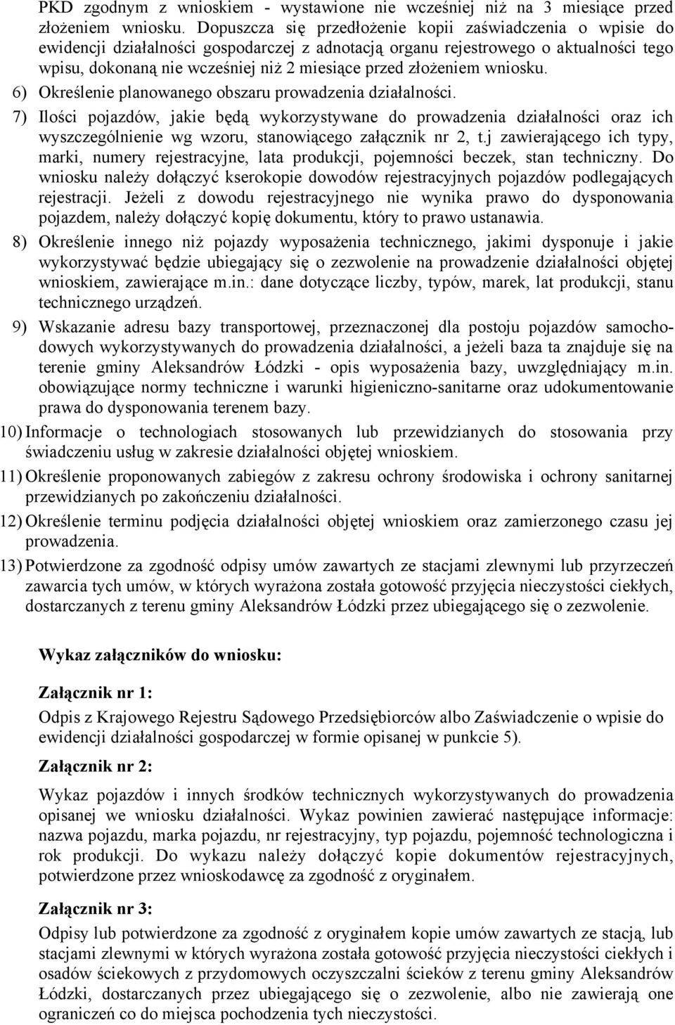 złożeniem wniosku. 6) Określenie planowanego obszaru prowadzenia działalności.