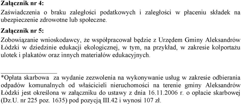 kolportażu ulotek i plakatów oraz innych materiałów edukacyjnych.