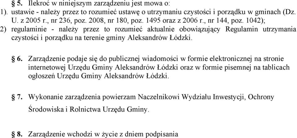 1042); 2) regulaminie - należy przez to rozumieć aktualnie obowiązujący Regulamin utrzymania czystości i porządku na terenie gminy Aleksandrów Łódzki. 6.