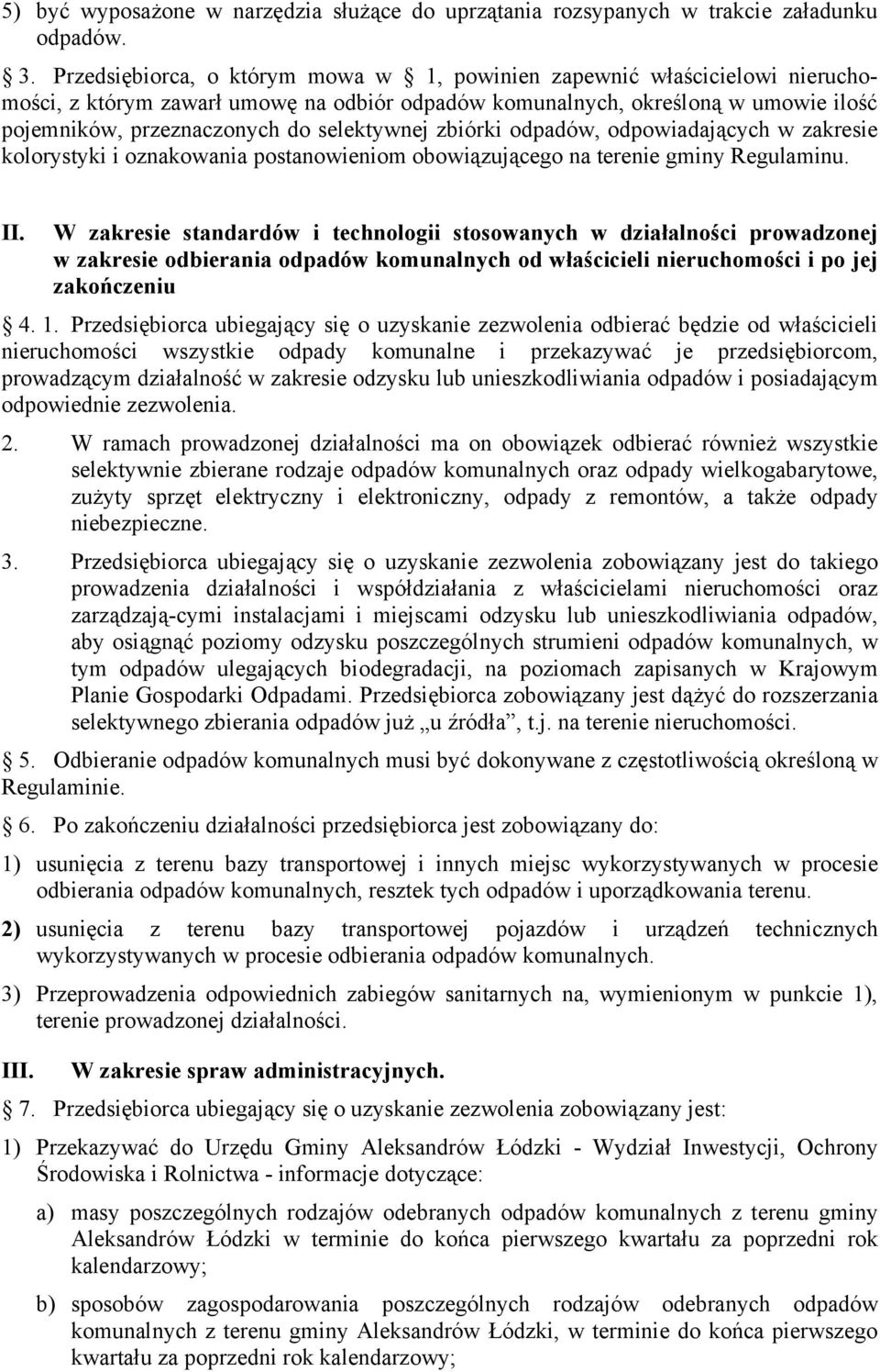 selektywnej zbiórki odpadów, odpowiadających w zakresie kolorystyki i oznakowania postanowieniom obowiązującego na terenie gminy Regulaminu. II.