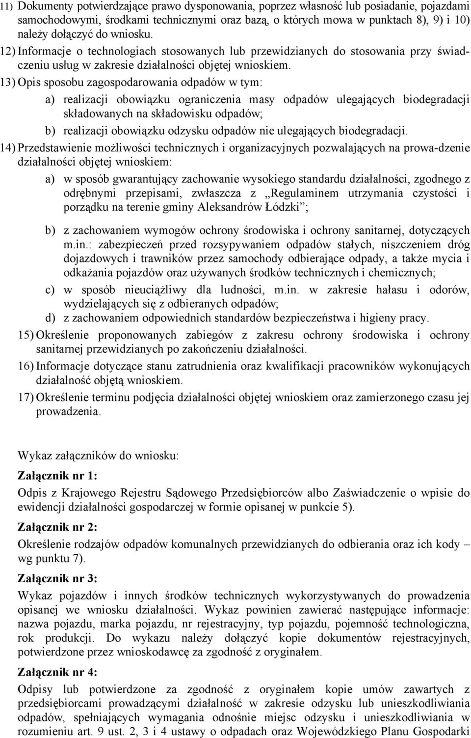 13) Opis sposobu zagospodarowania odpadów w tym: a) realizacji obowiązku ograniczenia masy odpadów ulegających biodegradacji składowanych na składowisku odpadów; b) realizacji obowiązku odzysku