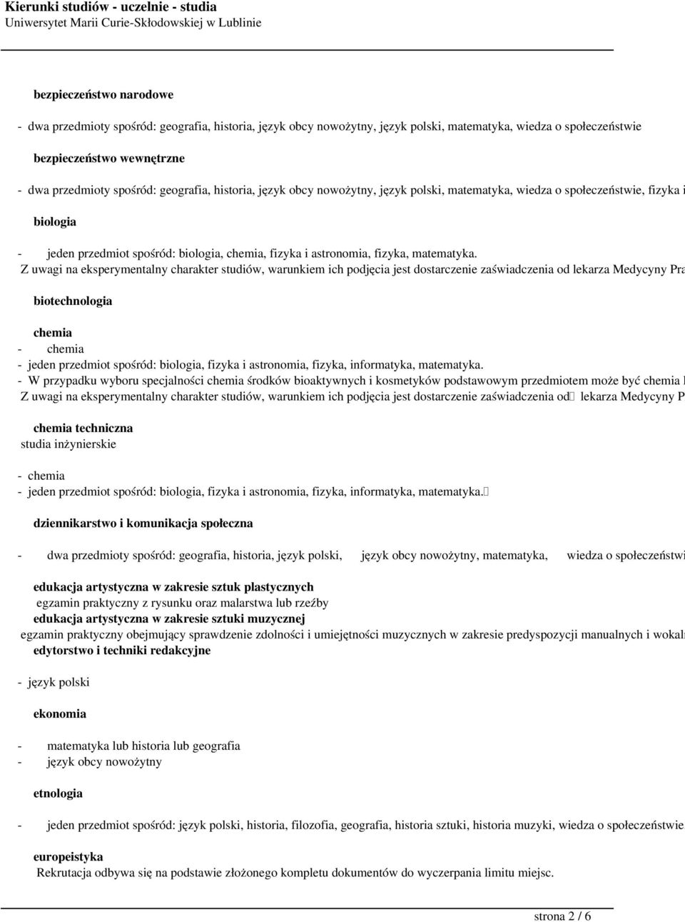 Z uwagi na eksperymentalny charakter studiów, warunkiem ich podjęcia jest dostarczenie zaświadczenia od lekarza Medycyny Pra biotechnologia chemia - chemia - jeden przedmiot spośród: biologia, fizyka