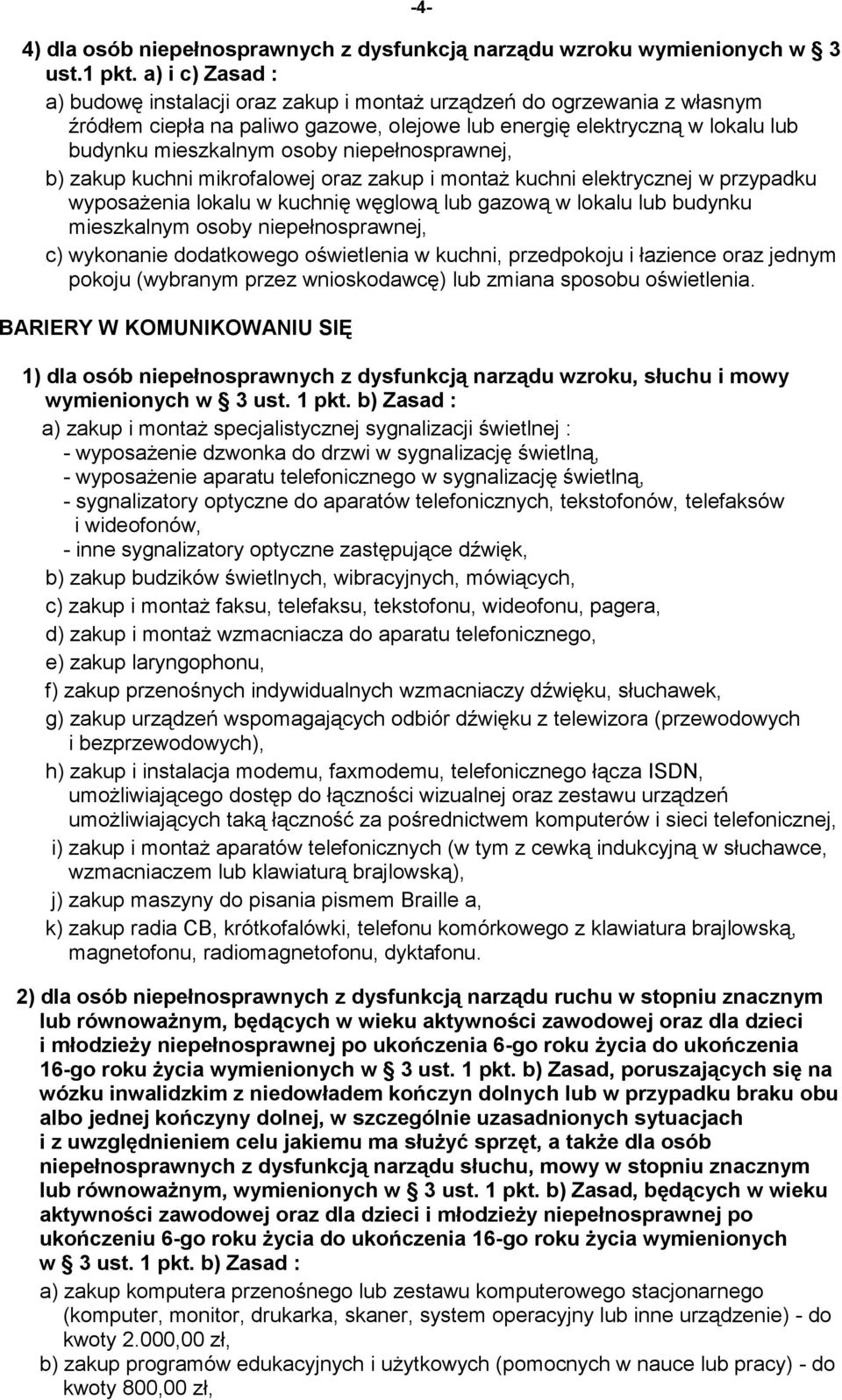 niepełnosprawnej, b) zakup kuchni mikrofalowej oraz zakup i montaż kuchni elektrycznej w przypadku wyposażenia lokalu w kuchnię węglową lub gazową w lokalu lub budynku mieszkalnym osoby