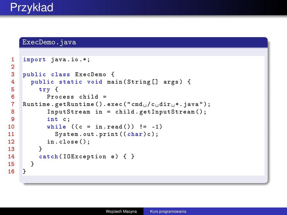 child = 7 Runtime. getruntime (). exec (" cmd /c dir *. java " ); 8 InputStream in = child.