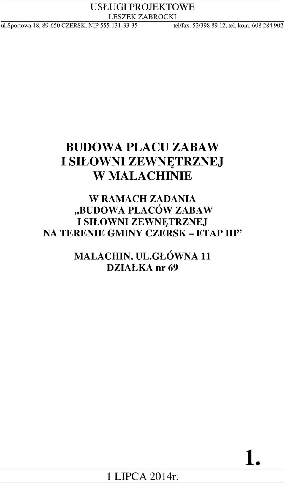 608 284 902 BUDOWA PLACU ZABAW I SIŁOWNI ZEWNĘTRZNEJ W MALACHINIE W RAMACH