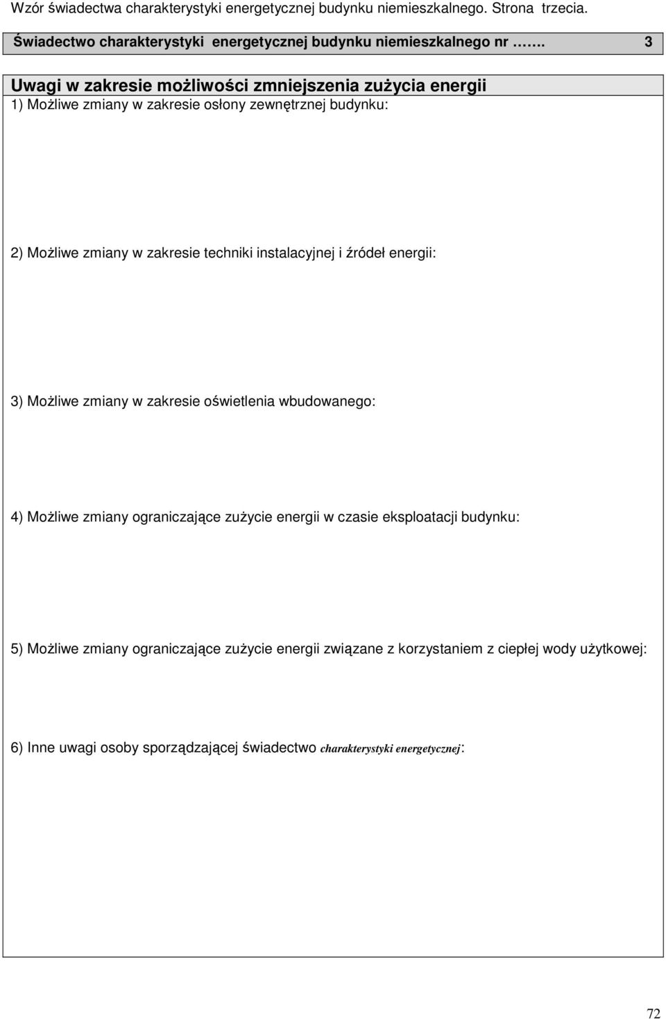 instalacyjnej i źródeł energii: 3) MoŜliwe zmiany w zakresie oświetlenia go: 4) MoŜliwe zmiany ograniczające zuŝycie energii w czasie eksploatacji budynku: 5)