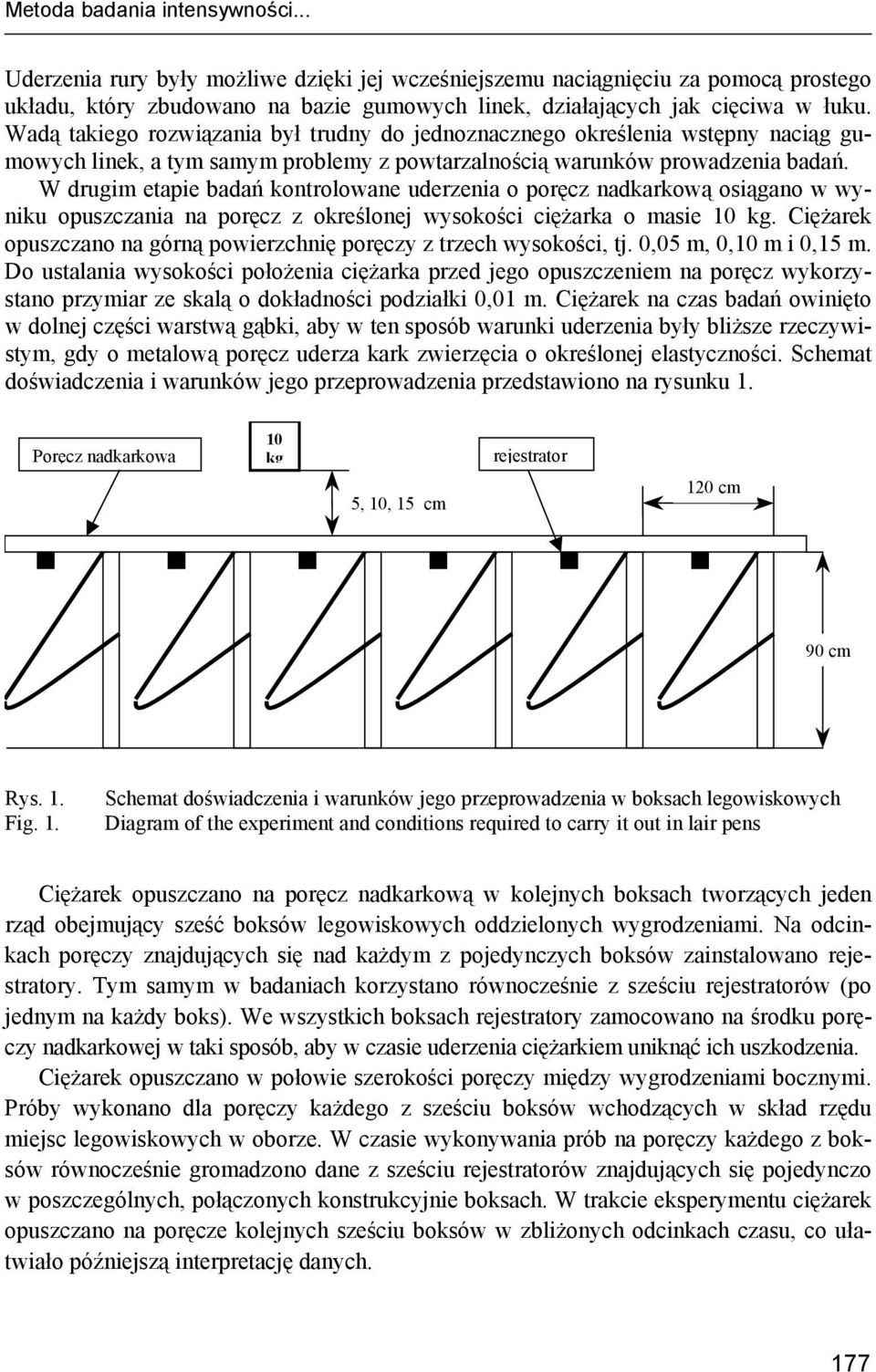 W drugim etapie badań kontrolowane uderzenia o poręcz nadkarkową osiągano w wyniku opuszczania na poręcz z określonej wysokości ciężarka o masie kg.