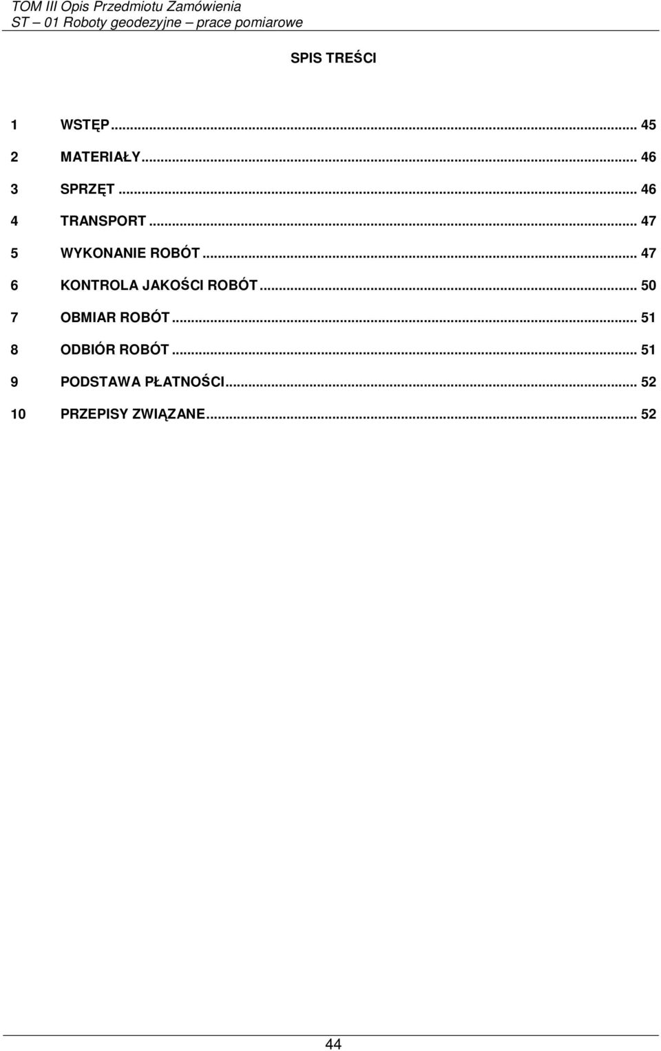 .. 47 6 KONTROLA JAKOŚCI ROBÓT... 50 7 OBMIAR ROBÓT.