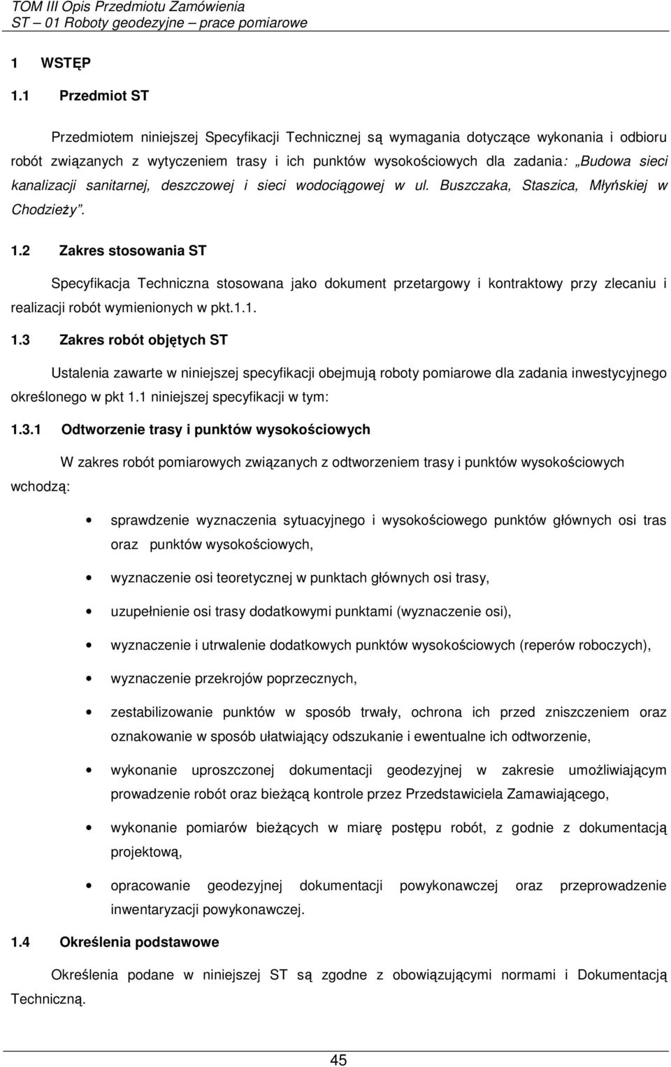 kanalizacji sanitarnej, deszczowej i sieci wodociągowej w ul. Buszczaka, Staszica, Młyńskiej w ChodzieŜy. 1.