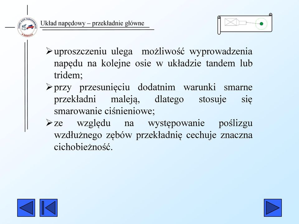 przekładni maleją, dlatego stosuje się smarowanie ciśnieniowe; ze względu