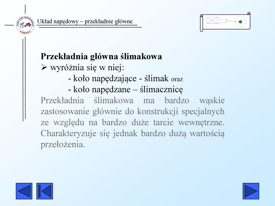 wąskie zastosowanie głównie do konstrukcji specjalnych ze względu na bardzo